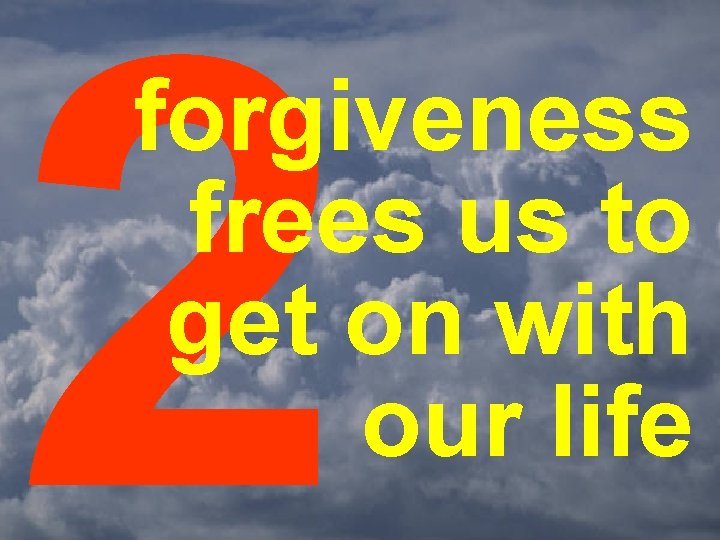2 forgiveness frees us to get on with our life 