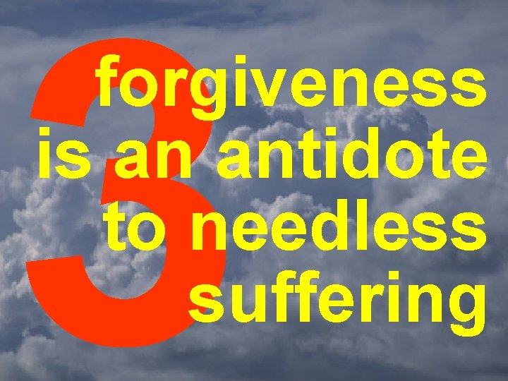 3 forgiveness is an antidote to needless suffering 