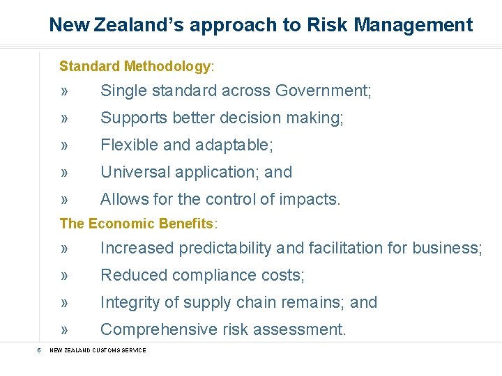 New Zealand’s approach to Risk Management Standard Methodology: » Single standard across Government; »