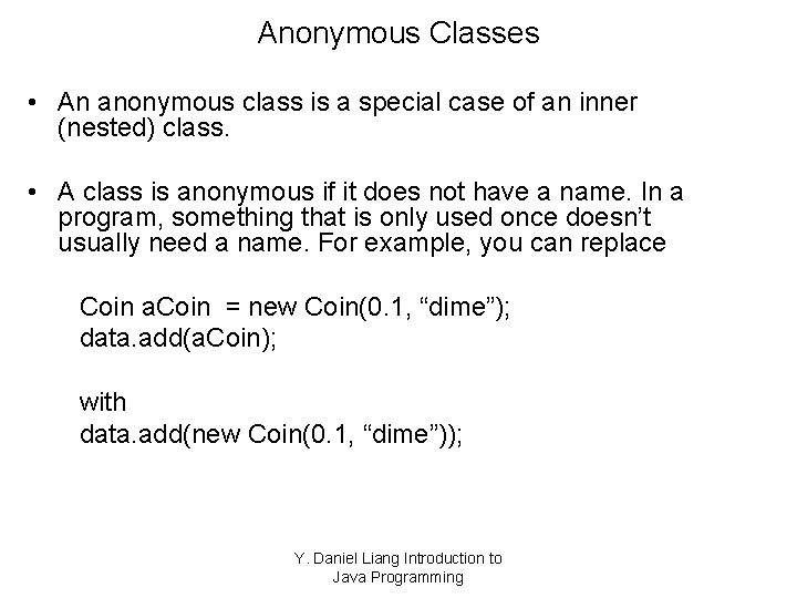 Anonymous Classes • An anonymous class is a special case of an inner (nested)