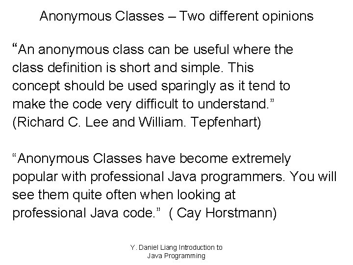 Anonymous Classes – Two different opinions “An anonymous class can be useful where the