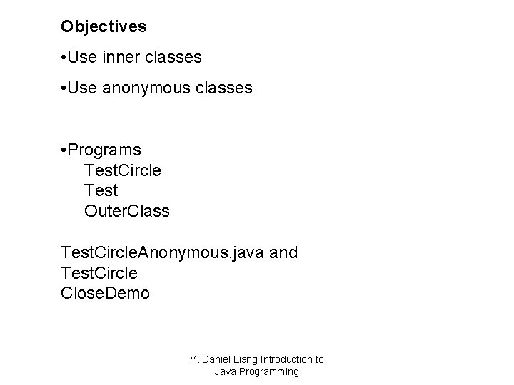 Objectives • Use inner classes • Use anonymous classes • Programs Test. Circle Test