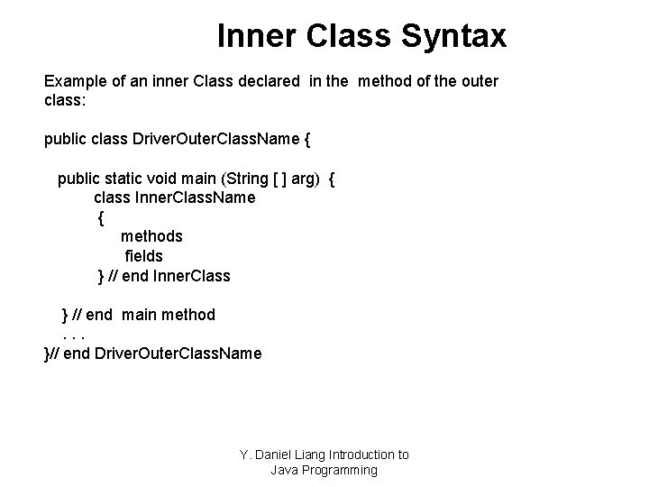 Inner Class Syntax Example of an inner Class declared in the method of the