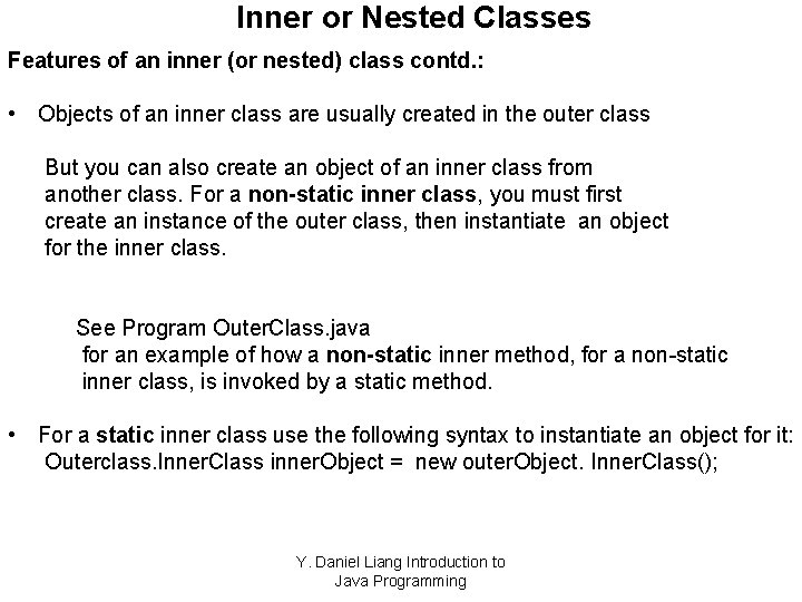 Inner or Nested Classes Features of an inner (or nested) class contd. : •