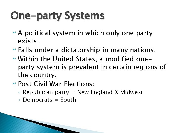 One-party Systems A political system in which only one party exists. Falls under a