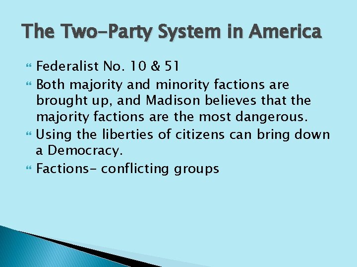 The Two-Party System in America Federalist No. 10 & 51 Both majority and minority