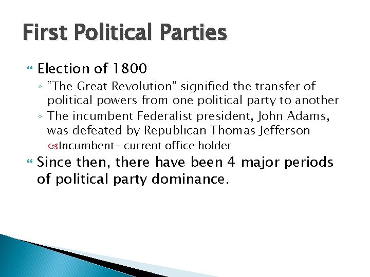 First Political Parties Election of 1800 ◦ “The Great Revolution” signified the transfer of