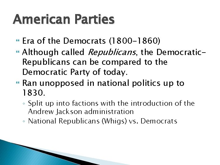 American Parties Era of the Democrats (1800 -1860) Although called Republicans, the Democratic. Republicans