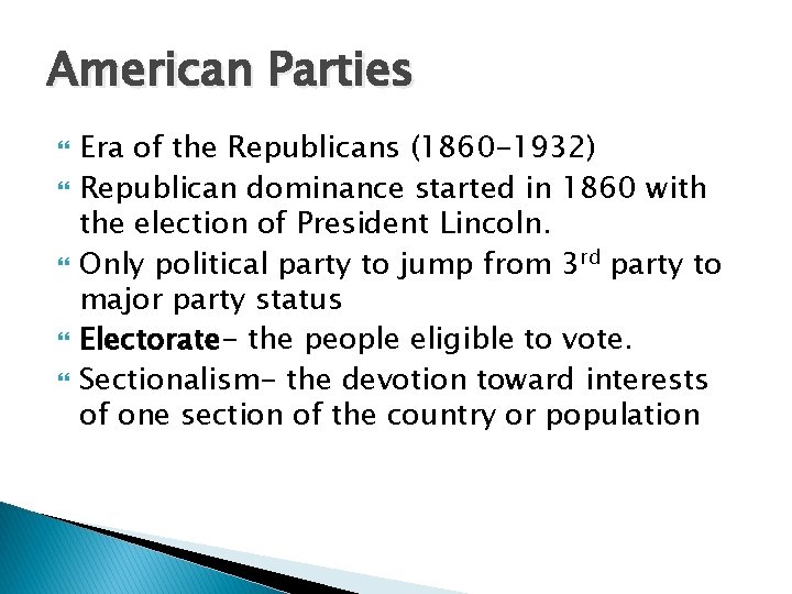 American Parties Era of the Republicans (1860 -1932) Republican dominance started in 1860 with