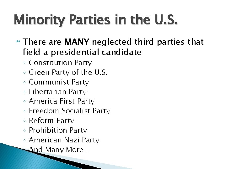 Minority Parties in the U. S. There are MANY neglected third parties that field