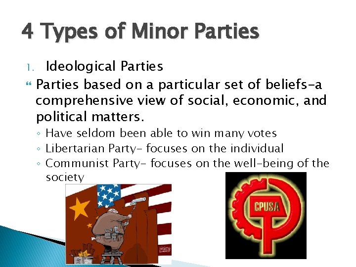 4 Types of Minor Parties 1. Ideological Parties based on a particular set of