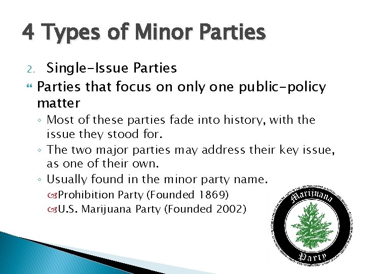4 Types of Minor Parties 2. Single-Issue Parties that focus on only one public-policy