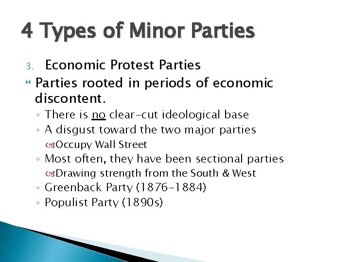 4 Types of Minor Parties 3. Economic Protest Parties rooted in periods of economic