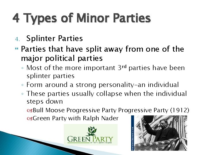 4 Types of Minor Parties 4. Splinter Parties that have split away from one