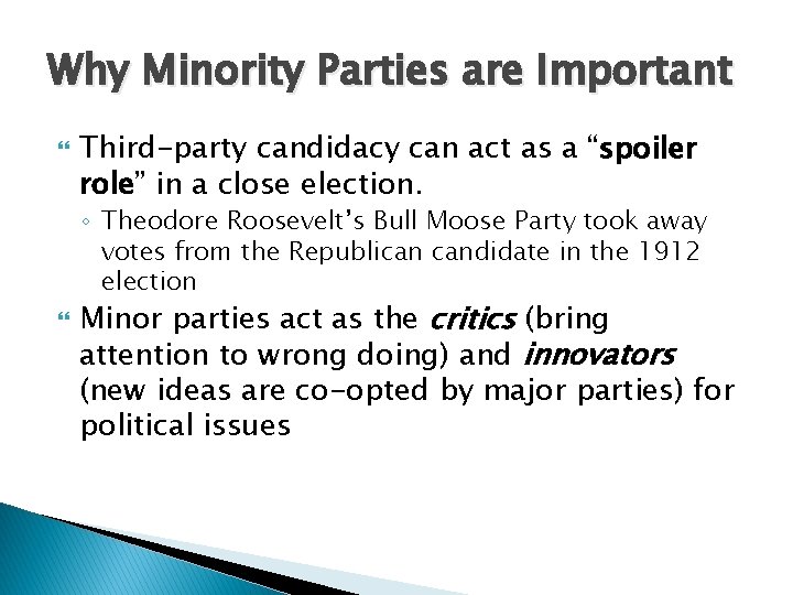 Why Minority Parties are Important Third-party candidacy can act as a “spoiler role” in