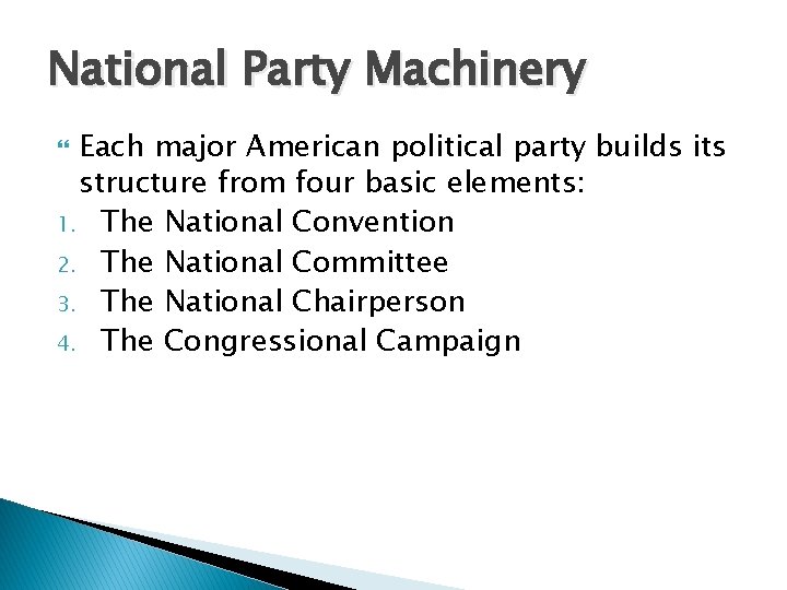 National Party Machinery Each major American political party builds its structure from four basic