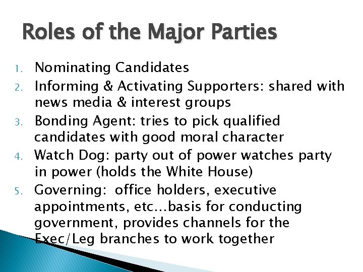 Roles of the Major Parties 1. 2. 3. 4. 5. Nominating Candidates Informing &