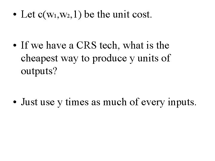  • Let c(w 1, w 2, 1) be the unit cost. • If