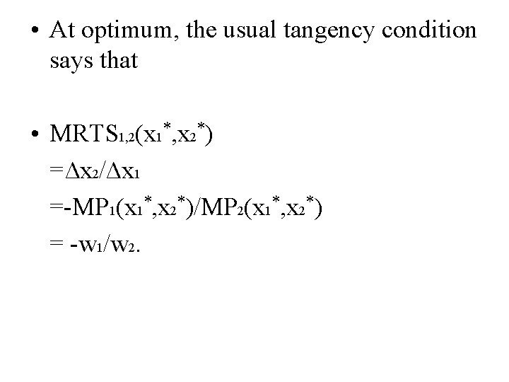  • At optimum, the usual tangency condition says that • MRTS 1, 2(x