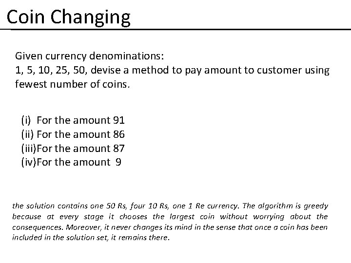 Coin Changing Given currency denominations: 1, 5, 10, 25, 50, devise a method to