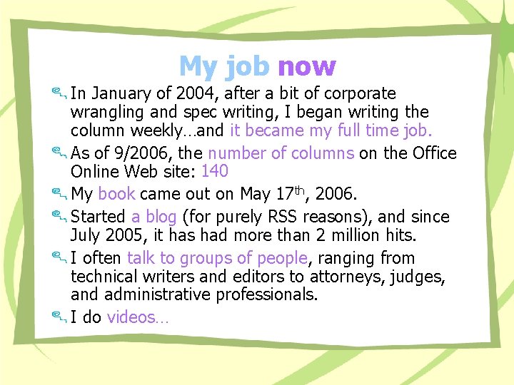My job now In January of 2004, after a bit of corporate wrangling and