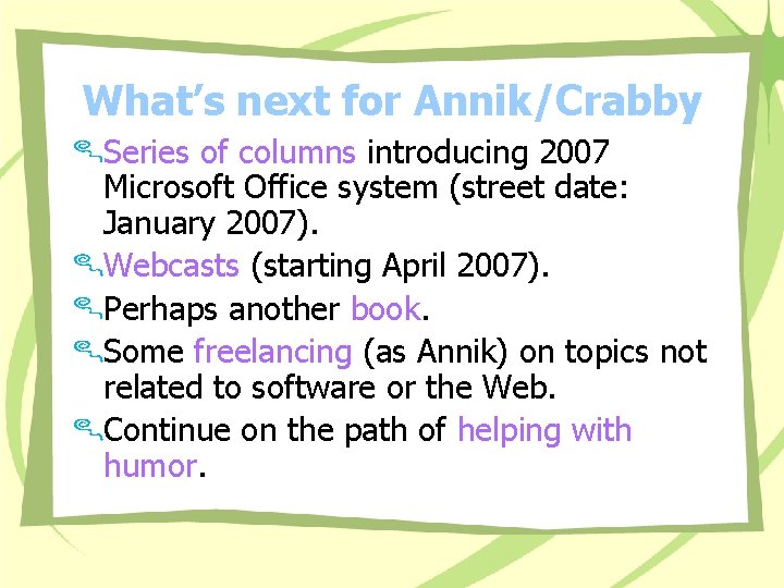 What’s next for Annik/Crabby Series of columns introducing 2007 Microsoft Office system (street date: