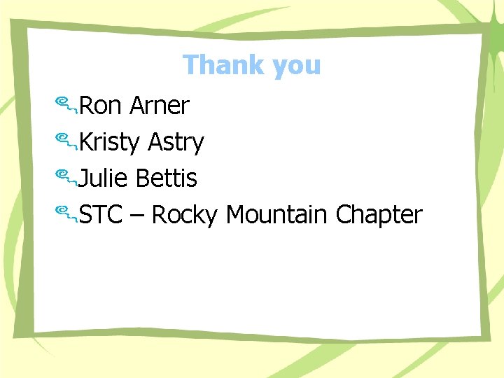 Thank you Ron Arner Kristy Astry Julie Bettis STC – Rocky Mountain Chapter 