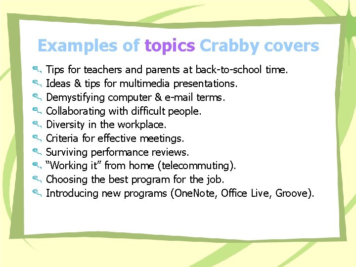 Examples of topics Crabby covers Tips for teachers and parents at back-to-school time. Ideas