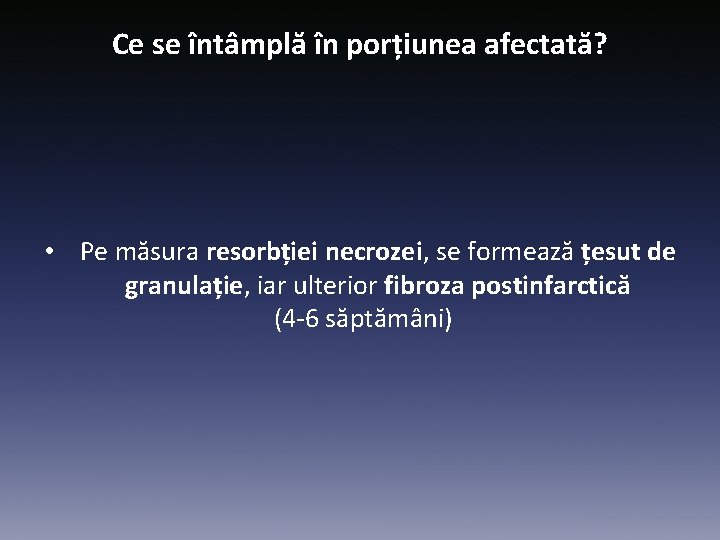 Ce se întâmplă în porțiunea afectată? • Pe măsura resorbției necrozei, se formează țesut
