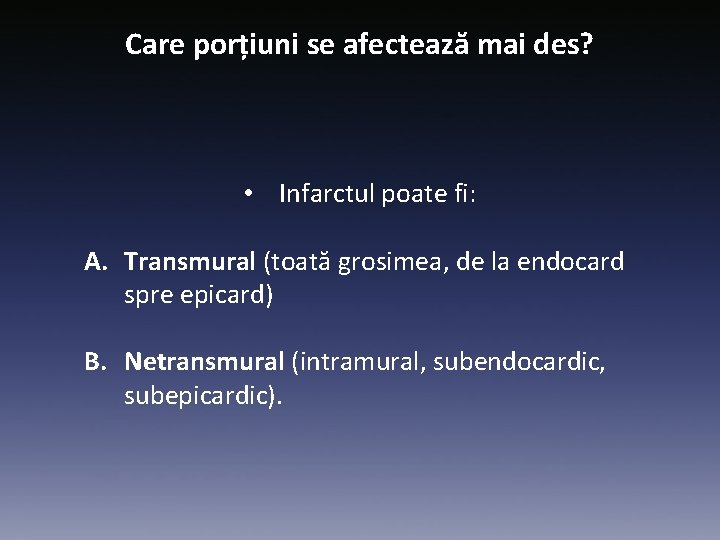 Care porțiuni se afectează mai des? • Infarctul poate fi: A. Transmural (toată grosimea,