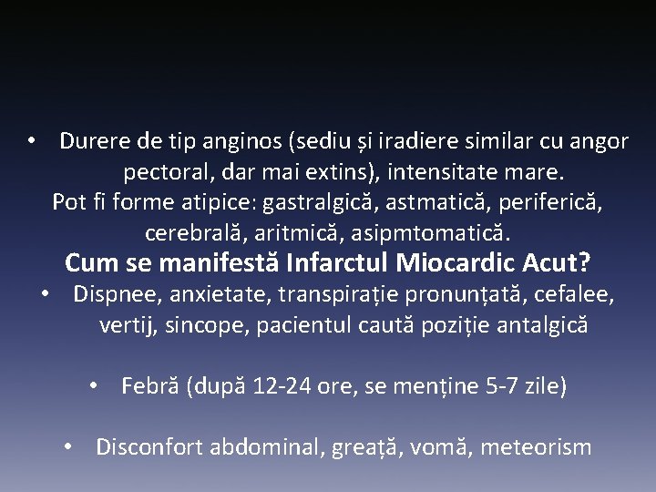  • Durere de tip anginos (sediu și iradiere similar cu angor pectoral, dar