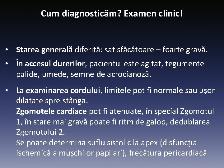 Cum diagnosticăm? Examen clinic! • Starea generală diferită: satisfăcătoare – foarte gravă. • În