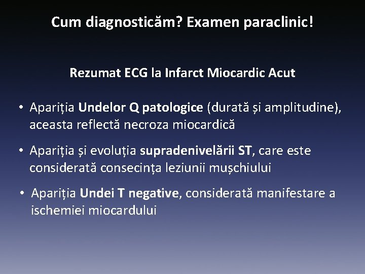 Cum diagnosticăm? Examen paraclinic! Rezumat ECG la Infarct Miocardic Acut • Apariția Undelor Q