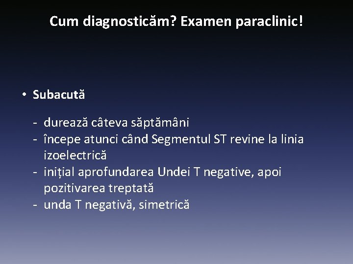 Cum diagnosticăm? Examen paraclinic! • Subacută - durează câteva săptămâni - începe atunci când