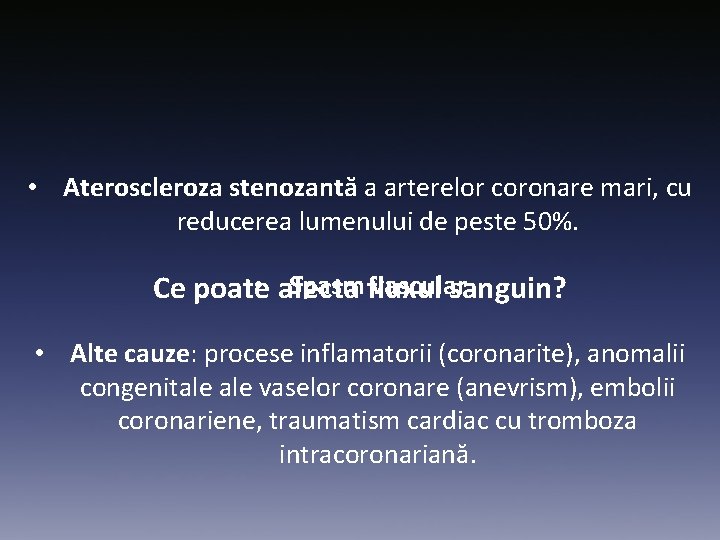  • Ateroscleroza stenozantă a arterelor coronare mari, cu reducerea lumenului de peste 50%.