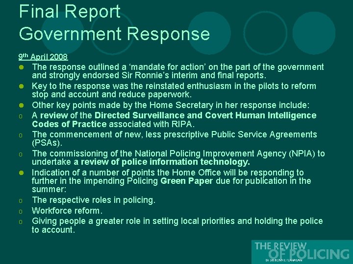 Final Report Government Response 9 th April 2008 The response outlined a ‘mandate for