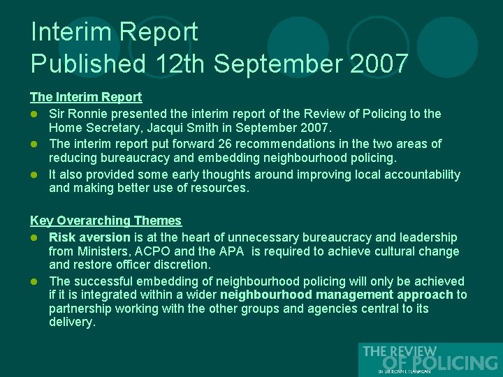 Interim Report Published 12 th September 2007 The Interim Report l Sir Ronnie presented