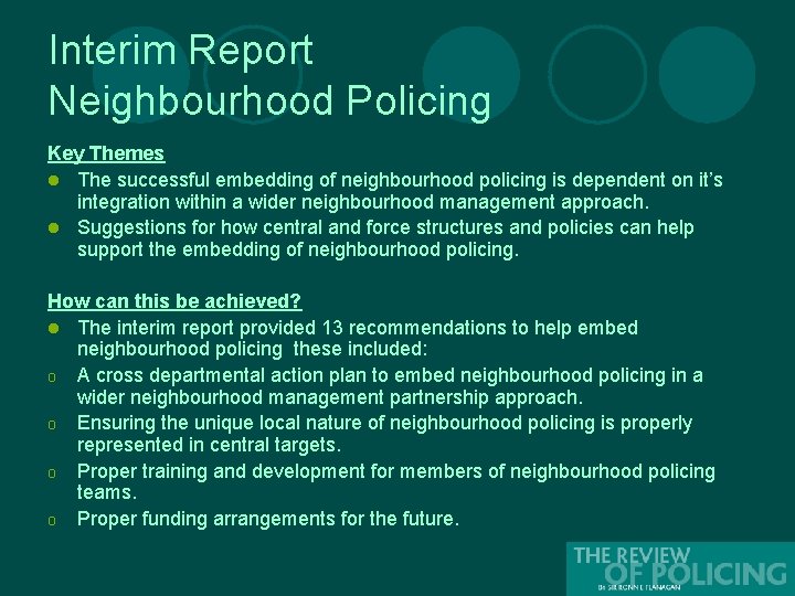 Interim Report Neighbourhood Policing Key Themes l The successful embedding of neighbourhood policing is