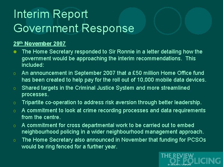 Interim Report Government Response 29 th November 2007 l The Home Secretary responded to