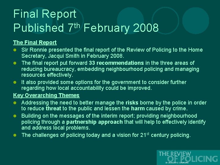 Final Report Published 7 th February 2008 The Final Report l Sir Ronnie presented