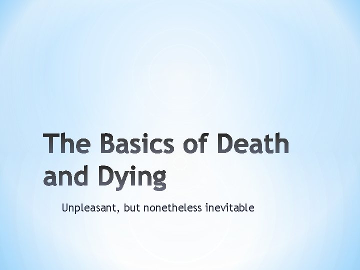 Unpleasant, but nonetheless inevitable 