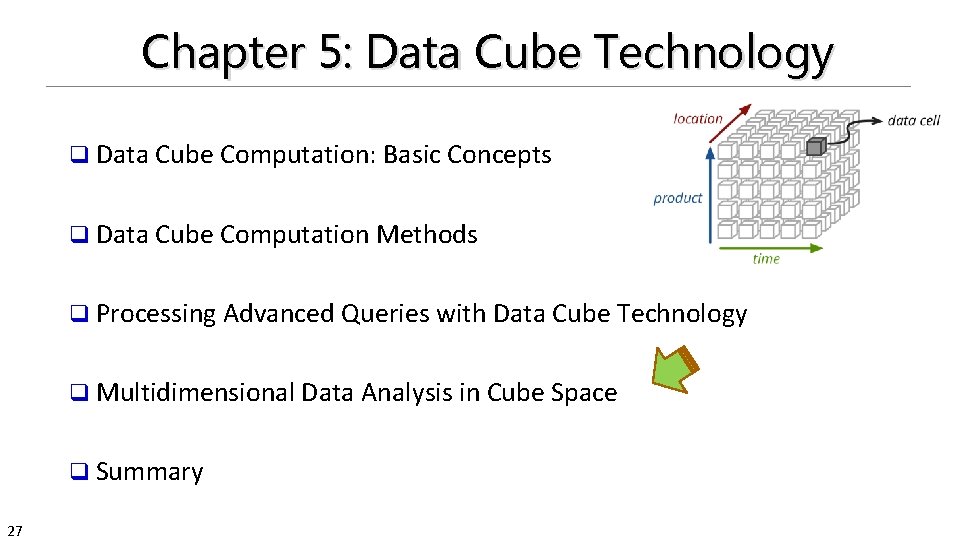 Chapter 5: Data Cube Technology q Data Cube Computation: Basic Concepts q Data Cube