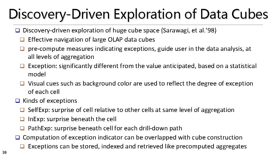 Discovery-Driven Exploration of Data Cubes Discovery-driven exploration of huge cube space (Sarawagi, et al.