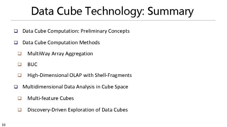 Data Cube Technology: Summary q Data Cube Computation: Preliminary Concepts q Data Cube Computation