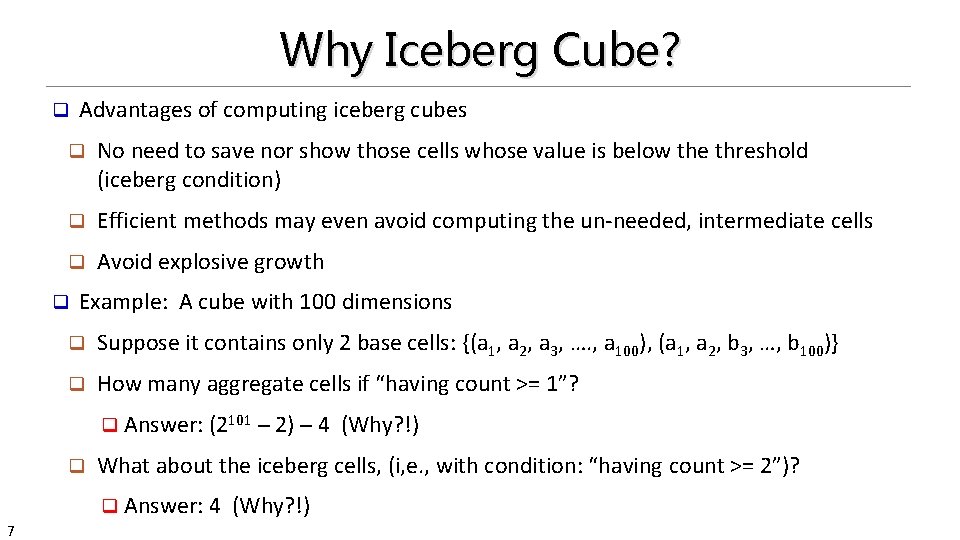 Why Iceberg Cube? q Advantages of computing iceberg cubes q No need to save