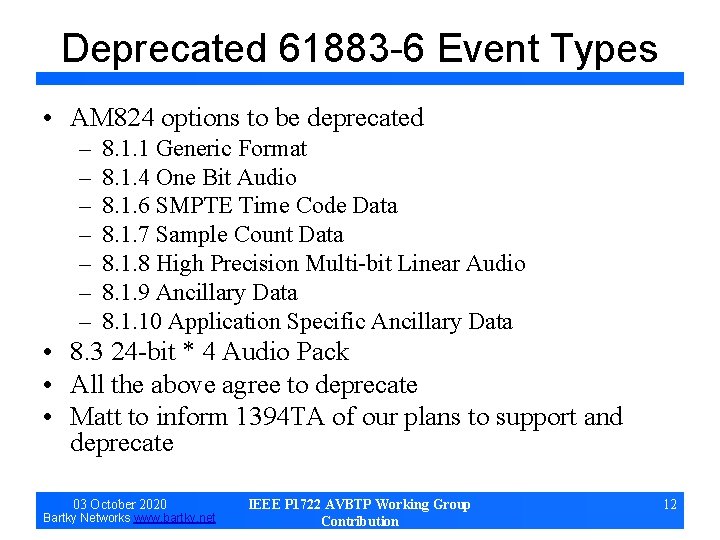 Deprecated 61883 -6 Event Types • AM 824 options to be deprecated – –