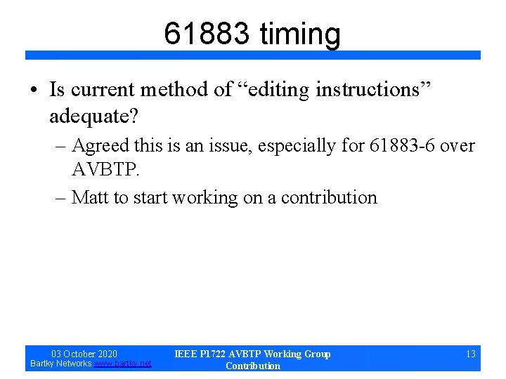 61883 timing • Is current method of “editing instructions” adequate? – Agreed this is