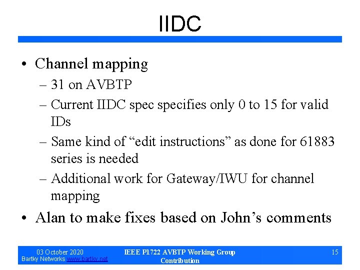 IIDC • Channel mapping – 31 on AVBTP – Current IIDC specifies only 0