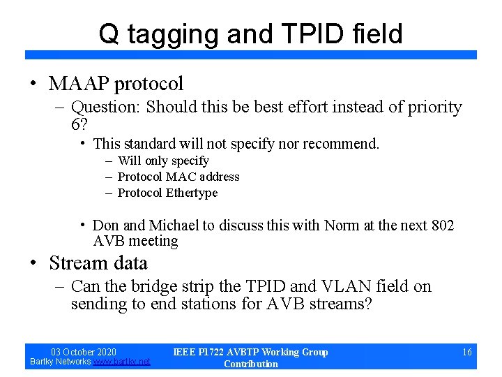 Q tagging and TPID field • MAAP protocol – Question: Should this be best