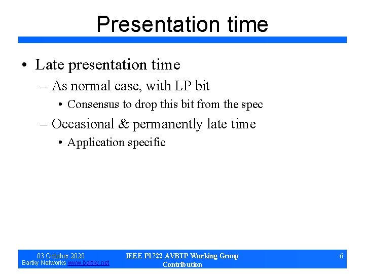 Presentation time • Late presentation time – As normal case, with LP bit •